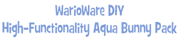 WarioWare DIY: High-Functionality Aqua Bunny Pack